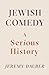 Jewish Comedy: A Serious History