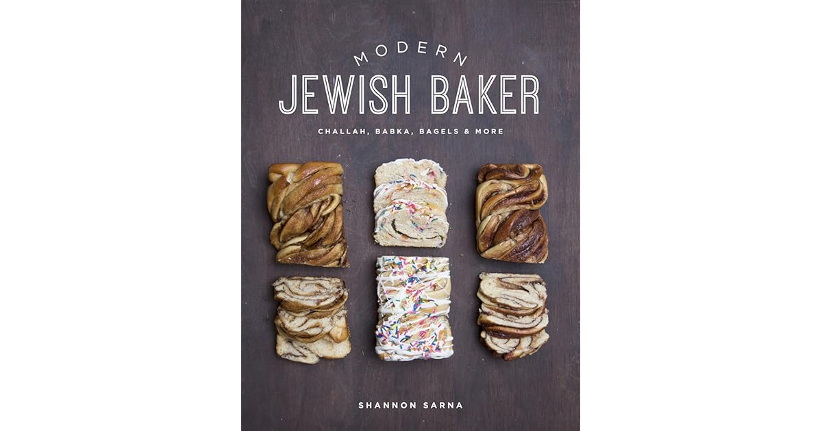 Modern Jewish Baker Challah, Babka, Bagels More by Shannon Sarna