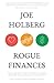 Rogue Finances: The "Un-System" Designed to Help You Become Financially Healthy, Successful, and Awesome (by Holberg Financial)