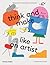 Think and Make Like an Artist by Claudia Boldt