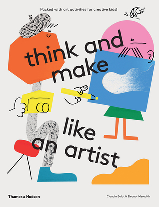 Think and Make Like an Artist: Art Activities for Creative Kids (Paperback)