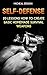 Self-Defense: 20 Lessons How to Create Basic Homemade Survival Weapons: (How To Survive, Survival Guide, Prepper's Guide)