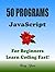 JavaScript 50 Programs. A very useful, very helpful book: For JS Programmers, Web Designers, Website Developers!