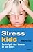 Stresskids. Survivalgids voor kinderen en hun ouders.
