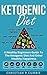Ketogenic Diet: A Healthy Beginners Guide To The Ketogenic Diet And Other Healthy Happiness
