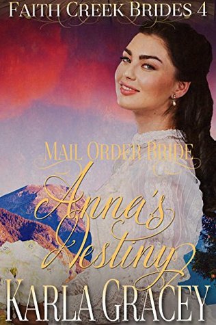 Anna's Destiny (Faith Creek Brides #4)