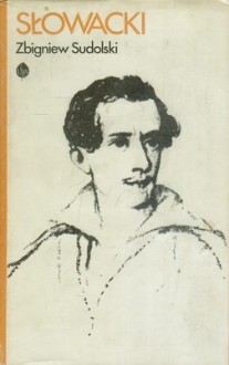 Słowacki: opowieść biograficzna