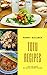 Tofu Recipes : Best 50 Delicious of Tofu Cookbook (Tofu Recipes, Tofu Recipe Book, Tofu Recipe Cookbook, Tofu Cookbook, Tofu Making, Tofu Quick And Easy, Tofu Cooking) (Kenny Galarza Cookbooks No.2)