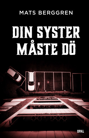 Din syster måste dö (Hardcover)