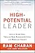 The High Potential Leader: How to Grow Fast, Take on New Responsibilities, and Make an Impact (J-B US non-Franchise Leadership)