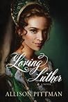 Loving Luther by Allison Pittman