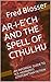 AR-I-E’CH AND THE SPELL OF CTHULHU: AN INFORMAL GUIDE TO R.E. HOWARD'S LOVECRAFTIAN FICTION