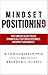 Mindset Positioning: Why similar talent yields dramatically different outcomes. And what to do about it.