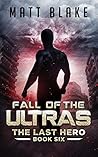 Fall of the ULTRAs (The Last Hero, #6)