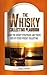 The Whisky Collecting Playbook: Learn the secret strategies and tricks used by other whisky collectors