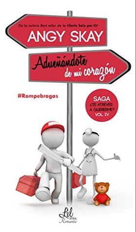 Adueñándote de mi corazón (¿Te atreves a quererme?, #4)
