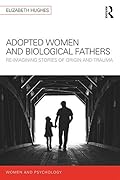 Adopted Women and Biological Fathers: Reimagining stories of Origin and Trauma