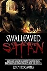Swallowed By Satan: How Our Lord Jesus Christ Saved Me From Pornography, Homosexuality, and the Occult. Swallowed By Satan: How Our Lord Jesus Christ Saved Me From Pornography, Homosexuality, and the Occult.