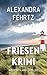 Friesenkrimi: Nordseekrimi Küstenkrimi (Ostfriesland-Thriller-Reihe 10) (German Edition)