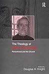 The Theology of John Zizioulas: Personhood and the Church