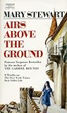 Airs Above the Ground by Mary  Stewart