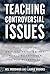 Teaching Controversial Issues: The Case for Critical Thinking and Moral Commitment in the Classroom