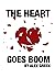 The Heart Goes Boom