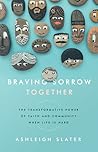 Braving Sorrow Together: The Transformative Power of Faith and Community When Life is Hard
