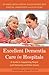 Excellent Dementia Care in Hospitals: A Guide to Supporting People with Dementia and their Carers (University of Bradford Dementia Good Practice Guides)