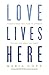 Love Lives Here by Maria Goff