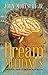 Dream Mechanics by John Moreschi Jr.