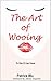 The Art Of Wooing: The 9 Ways Of A Super Charmer