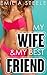 My Wife & My Best Friend (A Wife Sharing Story)