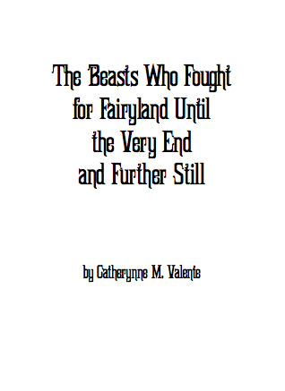 The Beasts Who Fought for Fairyland Until the Very End and Further Still (Fairyland, #0.6)