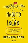 Book cover for El hábito del logro: Alcanza tu máximo potencial y toma el control de tu vida