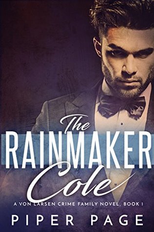 The Rainmaker : Cole (A Von Larsen Crime Family #1)