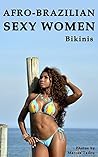 Afro-Brazilian sexy women: Women wearing bikinis Afro-Brazilian sexy women: Women wearing bikinis