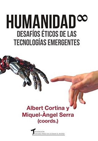 Humanidad infinita: Desafíos éticos de las tecnologías emergentes (Spanish Edition)