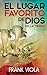 El lugar favorito de Dios en la tierra (Spanish Edition)