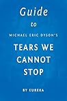 Guide to Michael Eric Dyson's Tears We Cannot Stop