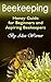 Beekeeping: Honey Guide for Beginners and Aspiring Beekeepers