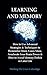 Learning and Memory: How to Use Advanced Strategies & Techniques to Remember More, Learn More, Accelerate Your Brain Power & How to Avoid Memory Deficit in Later Life