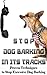 Stop Dog Barking In Its Tracks: Proven Techniques to Stop Excessive Dog Barking