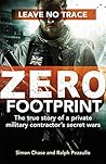 Zero Footprint: The true story of a private military contractor's secret wars in the world's most dangerous places