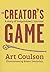 The Creator's Game by Art Coulson