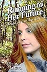 Running to Her Future (Rescued...A Series of Hope Book 5) Running to Her Future (Rescued...A Series of Hope Book 5)