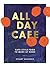 All Day Café: Café-style food to make at home