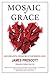 Mosaic of Grace: God's Beautiful Reshaping of Our Broken Lives