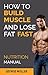 Bodybuilding Nutrition How To Build Muscle And Lose Fat Fast: Build Muscle And Lose Fat Fast. Bodybuilding Books, Bodybuilding Nutrition, Weightlifting, ... Weight Training, (Nutrition Manual Book 1)