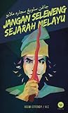 Jangan Selewengkan Sejarah Melayu
